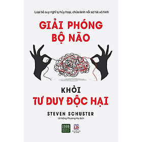 Giải Phóng Bộ Não Khỏi Tư Duy Độc Hại - Bản Quyền