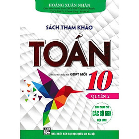 Sách Tham Khảo Toán Lớp 10 - Quyển 2 - Biên Soạn Theo Chương Trình GDPT Mới - Hồng Ân - An An