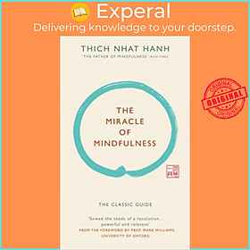 Sách - The Miracle of Mindfulness: The Classic Guide to Meditation by the Wor by Thich Nhat Hanh (UK edition, hardcover)