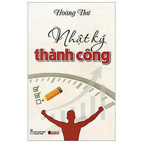 Nhật Kí Thành Công - CÔNG TY TNHH HOÀNG THƯ HOÀNG THƠ