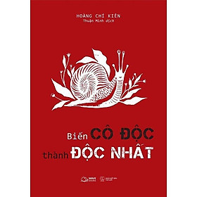 Sách - Biến Cô Độc Thành Độc Nhất - Hoàng Chí Kiên - AZ Việt Nam