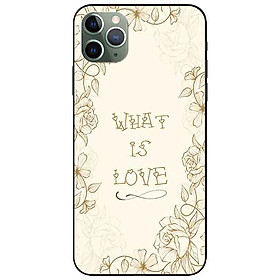 Ốp lưng in cho Iphone 11 Pro Max Mẫu What Is Love