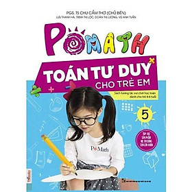 Pomath 5 - Toán Tư Duy Cho Trẻ Em Từ 4 - 6 Tuổi - MCBooks