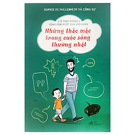 Hình ảnh sách Những Thắc Mắc Trong Cuộc Sống Thường Nhật (15 Tình Huống Cùng Con Vượt Qua Khó Khăn)