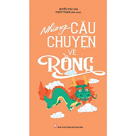 [Download Sách] Những Câu Chuyện Về Rồng