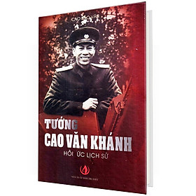 (Bìa Cứng) Tướng Cao Văn Khánh - Hồi Ức Lịch Sử - Cao Bảo Vân