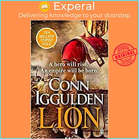 Sách - Lion : 'Brings war in the ancient world to vivid, gritty and bloody life by Conn Iggulden (UK edition, paperback)