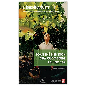 Toàn Thể Biến Dịch Của Cuộc Sống Là Học Tập