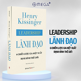 Leadership - Lãnh Đạo - 6 Chiến Lược Gia Kiệt Xuất Định Hình Thế Giới (Bìa Cứng) - AL