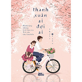 [Download Sách] Thanh Xuân Ai Đợi Ai