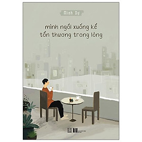 Mình Ngồi Xuống Kể Tổn Thương Trong Lòng Tái Bản