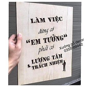 Tranh Gỗ Treo Tường-Làm Việc Đừng Có Em Tưởng Phải Có Lương Tâm Và Trách Nhiệm