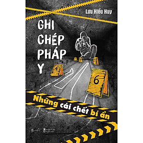 Ghi Chép Pháp Y - Những Cái Chết Bí Ẩn