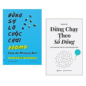 Combo sách giúp bản thân trở nên tốt đẹp hơn: Đừng Sợ Lỡ Cuộc Chơi (FOMO) + Đừng Chạy Theo Số Đông - Cuốn Sách Bạn Cần Đọc Trước Khi Quá Muộn