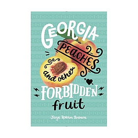 Georgia Peaches And Other Forbidden Fruit