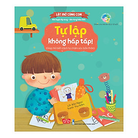 Sách Lật Mở Cùng Con - Tự Lập Không Hấp Tấp! (Giúp Trẻ Biết Cách Tự Chăm Sóc Bản Thân)