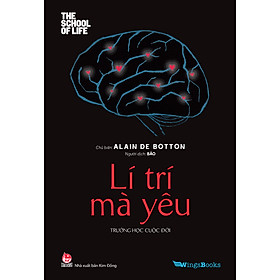 Sách Trường Học Cuộc Đời - Lí Trí Mà Yêu