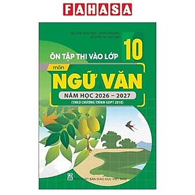 Ôn Tập Thi Vào Lớp 10 - Môn Ngữ Văn - Năm Học 2026-2027 (Theo CT GDPT 2018) - Cty Sách & Thiết Bị Giáo Dục Miền Nam