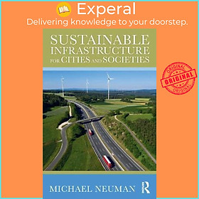 Sách - Sustainable Infrastructure for Cities and Societies by Michael Neuman (UK edition, paperback)