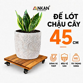 Đế Gỗ Di Chuyển Chậu Cây ANKAN 45x45cm - Bánh Xe 360 Độ Có Khóa, Gỗ Tự Nhiên Chịu Lực Tốt