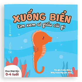 Sách Ehon - Ai Giấu Cái Gì - Xuống Biển Xem Ai Giấu Cái Gì Dành Cho Trẻ Từ 0 - 6 Tuổi