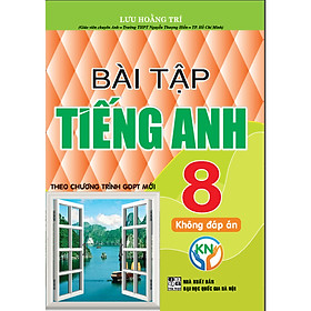 Bài Tập Tiếng Anh 8 ( Theo chương trình GDPT Mới - Kết Nối Tri Thức -Tặng File Đáp Án)