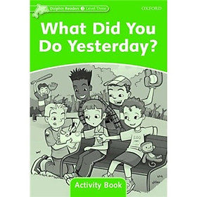 Dolphin Readers Level 3: What Did You Do Yesterday? Activity Book