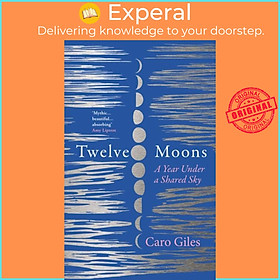 Sách - Twelve Moons - A Year Under a Shared Sky by Caro Giles (UK edition, hardcover)