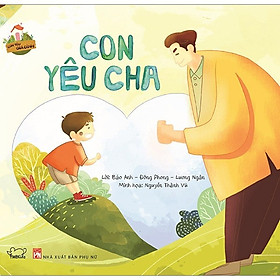 Tình Yêu Gia Đình - Con Yêu Cha (Song Ngữ Anh - Việt)