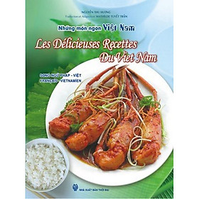Download sách Những Món Ngon Việt Nam (Song Ngữ Pháp - Việt) - Les Délicieuses Recettes Du Viet Nam (Français - Vietnamien)