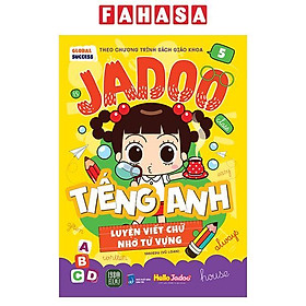 Global Success - Jadoo Tiếng Anh - Luyện Viết Chữ Nhớ Từ Vựng - Tập 5 - Global ELT