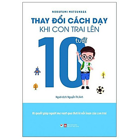 Thay Đổi Cách Dạy Khi Con Trai Lên 10 Tuổi