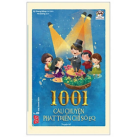 1001 Câu Chuyện Phát Triển Chỉ Số EQ (Tái bản 2018)
