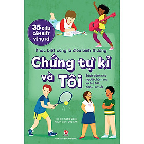 35 Điều Cần Biết Về Tự Kỉ - Khác Biệt Cũng Là Điều Bình Thường - Chứng Tự Kỉ Và Tôi-Cuốn Sách Dành Cho Các Bậc Cha Mẹ