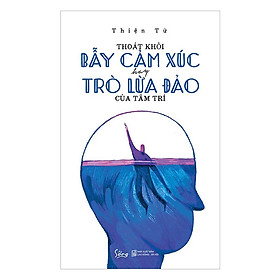 Sách Thoát khỏi bẫy cảm xúc hay trò lừa đảo của tâm trí - Alphabooks - BẢN QUYỀN