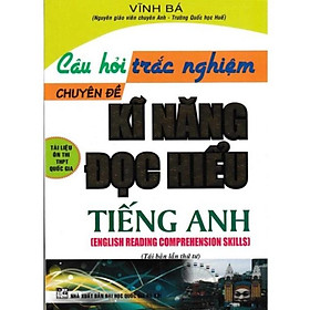 Sách - Câu Hỏi Trắc Nghiệm Chuyên Đề Kĩ Năng Đọc Hiểu Tiếng Anh