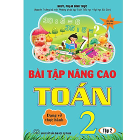 Bài Tập Nâng Cao Toán Lớp 2 - Tập 2 - Dạng Vở Thực Hành