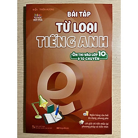 Sách - Bài tập từ loại Tiếng Anh ( ôn thi vào 10 và 10 chuyên)