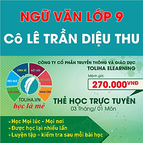 Học trực tuyến NGỮ VĂN LỚP 9 - Cô LÊ TRẦN DIỆU THU - Toliha.vn khóa 3 Tháng