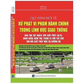 Quy định mới về xử phạt vi phạm hành chính trong lĩnh vực giao thông