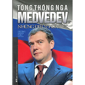 Sách Tổng Thống Nga Medvedev - Những Điều Chưa Biết