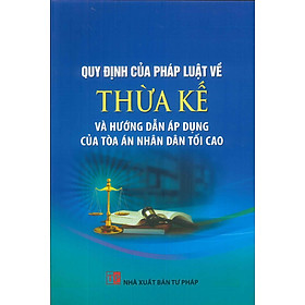 Quy Định Của Pháp Luật Về Thừa Kế Và Hướng Dẫn Áp Dụng Của Tòa Án Nhân Dân Tối Cao