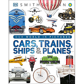 Hình ảnh Cars, Trains, Ships, And Planes: A Visual Encyclopedia Of Every Vehicle (DK Our World In Pictures)