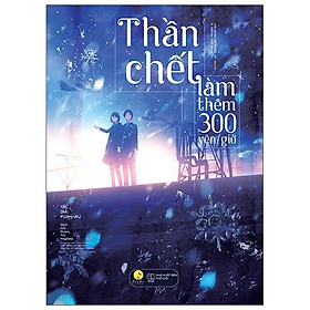 Thần Chết Làm Thêm 300 Yên/Giờ (Tái Bản)(Tặng Kèm 01 Bookmark)