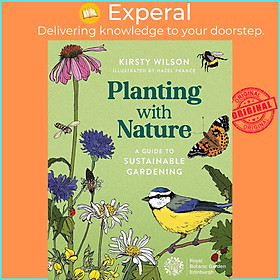 Sách - Planting with Nature : A Guide to Sustainable Gardening by Kirsty Wilson,Hazel France (UK edition, paperback)