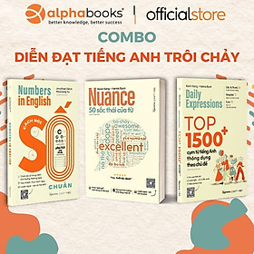 Combo/Lẻ Diễn Đạt Tiếng Anh Trôi Chảy: Number In English - Cách Nói Số Chuẩn + Nuance - 50 Sắc Thái Của Từ + Top 1500+ Cụm Từ Tiếng Anh Thông Dụng Theo Chủ Đề