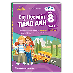 GLOBAL SUCCESS - EM HỌC GIỎI TIẾNG ANH LỚP 8 Tập 1 (có đáp án)