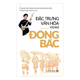 Nơi bán Đặc Trưng Văn Hóa Vùng Đông Bắc - Giá Từ -1đ