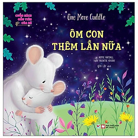 Cuốn Sách Đầu Tiên Của Bé - One More Cuddle - Ôm Con Thêm Lần Nữa