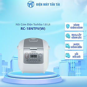 Nồi cơm điện tử Toshiba RC-18NTFV(W) (1.8 Lít) - HÀNG CHÍNH HÃNG
